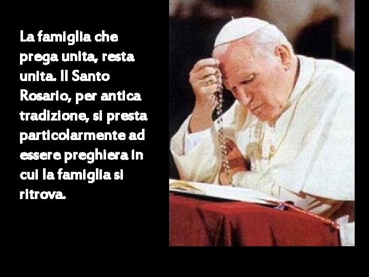 La famiglia che prega unita, resta unita. Il Santo Rosario, per antica tradizione, si