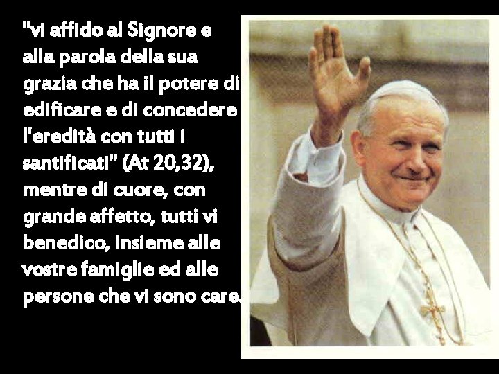 "vi affido al Signore e alla parola della sua grazia che ha il potere