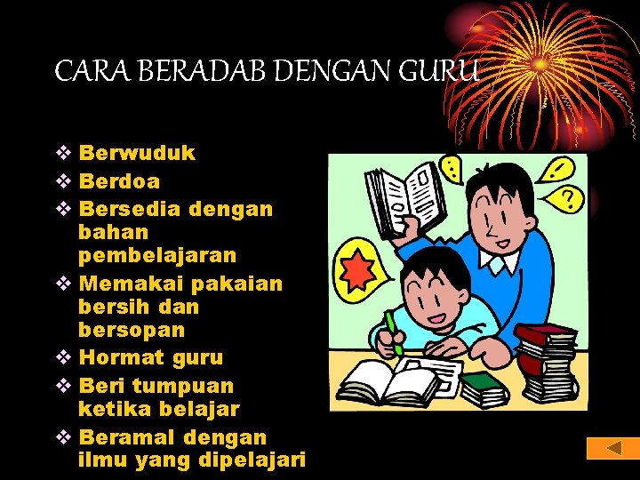 CARA BERADAB DENGAN GURU v Berwuduk v Berdoa v Bersedia dengan bahan pembelajaran v