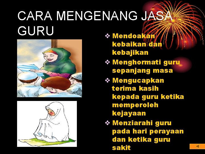 CARA MENGENANG JASA GURU v Mendoakan kebaikan dan kebajikan v Menghormati guru sepanjang masa