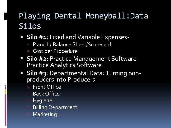 Playing Dental Moneyball: Data Silos Silo #1: Fixed and Variable Expenses P and L/