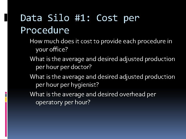Data Silo #1: Cost per Procedure How much does it cost to provide each