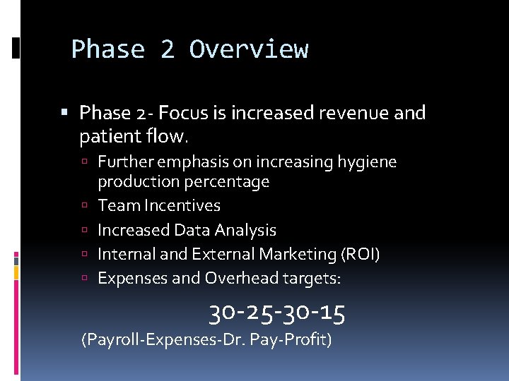 Phase 2 Overview Phase 2 - Focus is increased revenue and patient flow. Further