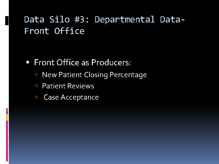 Data Silo #3: Departmental Data. Front Office as Producers: New Patient Closing Percentage Patient