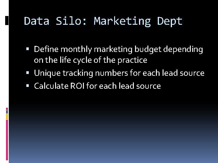 Data Silo: Marketing Dept Define monthly marketing budget depending on the life cycle of