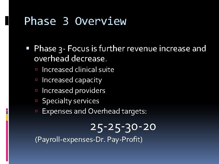 Phase 3 Overview Phase 3 - Focus is further revenue increase and overhead decrease.
