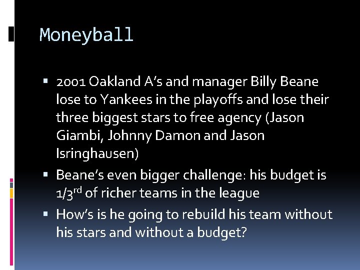 Moneyball 2001 Oakland A’s and manager Billy Beane lose to Yankees in the playoffs