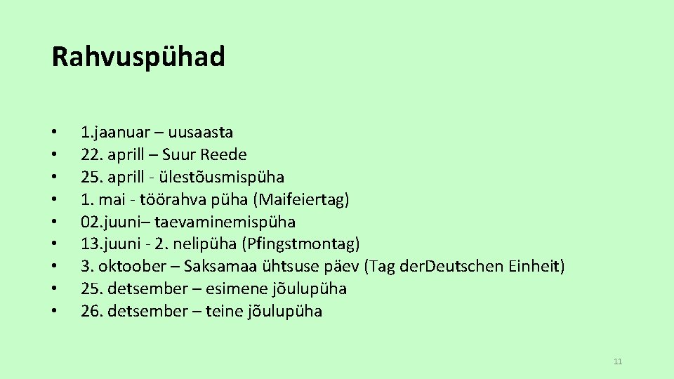 Rahvuspühad • • • 1. jaanuar – uusaasta 22. aprill – Suur Reede 25.