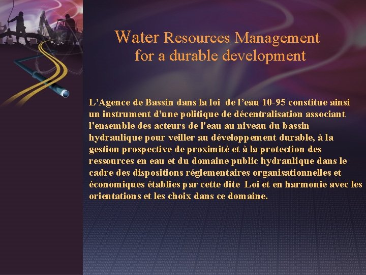 Water Resources Management for a durable development L'Agence de Bassin dans la loi de