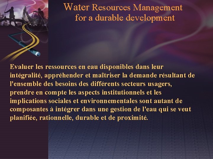 Water Resources Management for a durable development Evaluer les ressources en eau disponibles dans