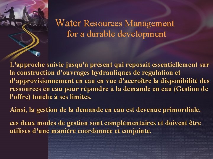 Water Resources Management for a durable development L'approche suivie jusqu'à présent qui reposait essentiellement