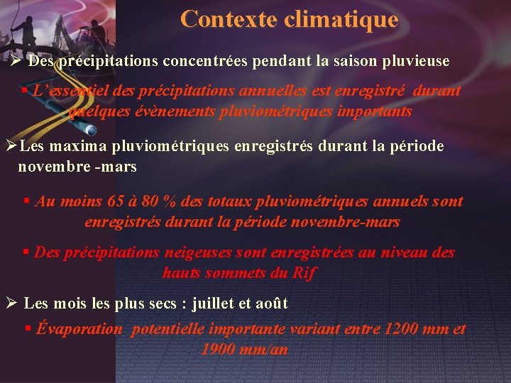 Contexte climatique Ø Des précipitations concentrées pendant la saison pluvieuse § L’essentiel des précipitations