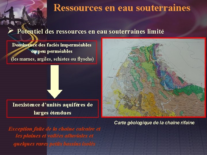 Ressources en eau souterraines Ø Potentiel des ressources en eau souterraines limité Dominance des