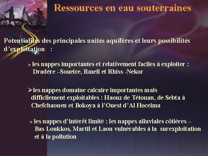 Ressources en eau souterraines Potentialités des principales unités aquifères et leurs possibilités d’exploitation :