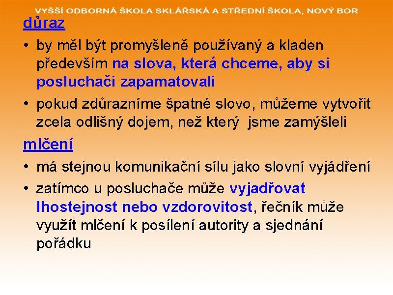 důraz • by měl být promyšleně používaný a kladen především na slova, která chceme,