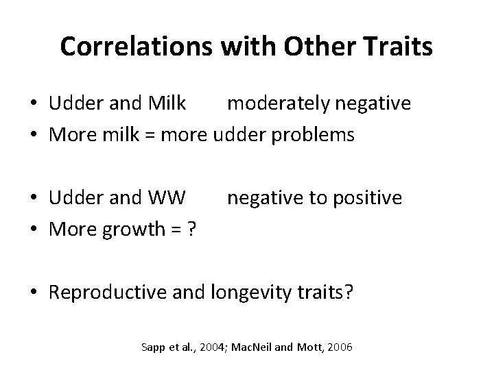 Correlations with Other Traits • Udder and Milk moderately negative • More milk =