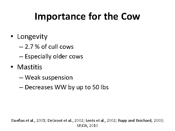 Importance for the Cow • Longevity – 2. 7 % of cull cows –