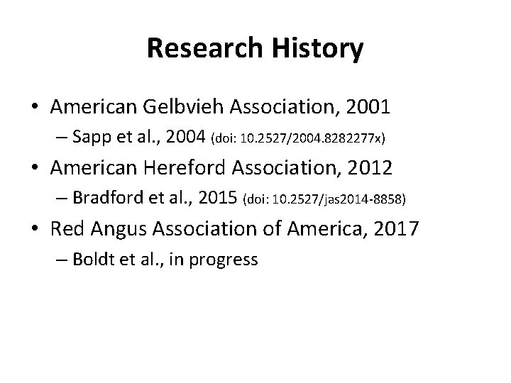 Research History • American Gelbvieh Association, 2001 – Sapp et al. , 2004 (doi: