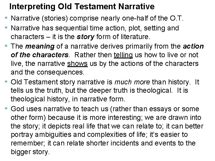 Interpreting Old Testament Narrative Narrative (stories) comprise nearly one-half of the O. T. Narrative