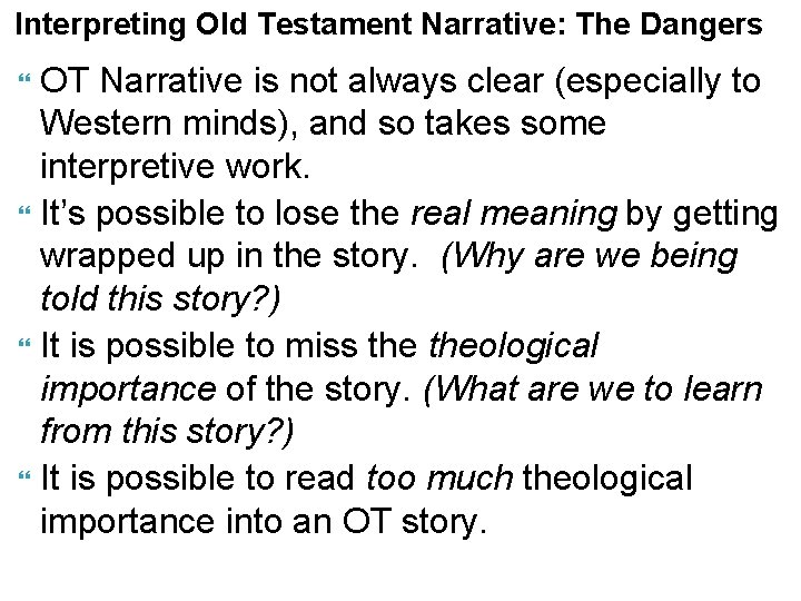 Interpreting Old Testament Narrative: The Dangers OT Narrative is not always clear (especially to