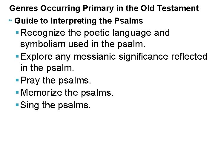 Genres Occurring Primary in the Old Testament Guide to Interpreting the Psalms § Recognize
