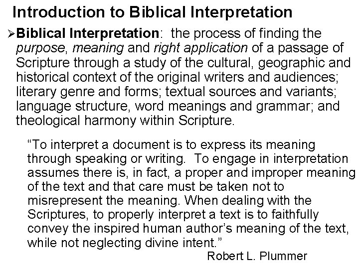 Introduction to Biblical Interpretation ØBiblical Interpretation: the process of finding the purpose, meaning and
