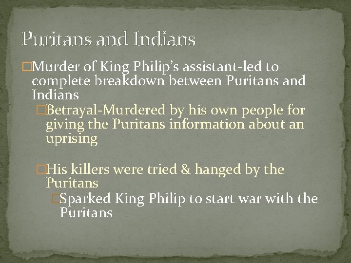 Puritans and Indians �Murder of King Philip’s assistant-led to complete breakdown between Puritans and
