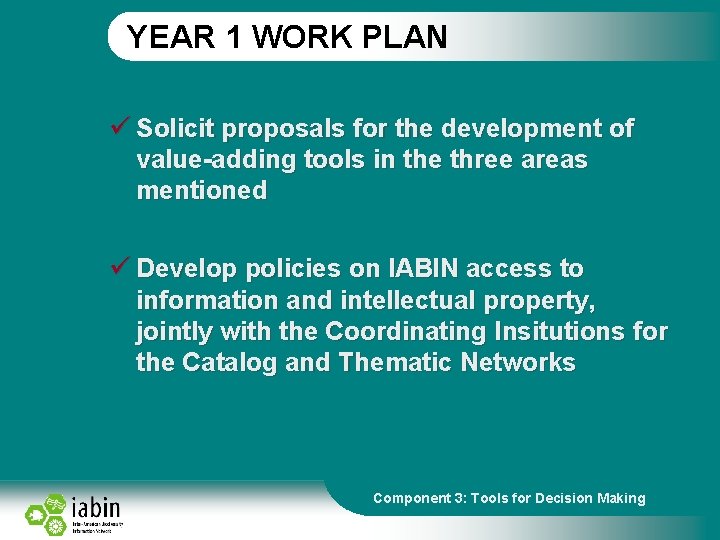 YEAR 1 WORK PLAN ü Solicit proposals for the development of value-adding tools in