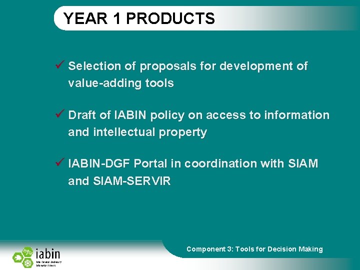 YEAR 1 PRODUCTS ü Selection of proposals for development of value-adding tools ü Draft