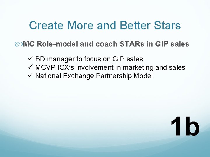 Create More and Better Stars MC Role-model and coach STARs in GIP sales ü