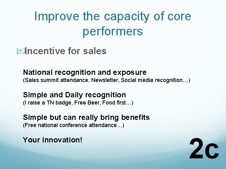 Improve the capacity of core performers Incentive for sales National recognition and exposure (Sales