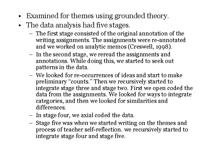  • Examined for themes using grounded theory. • The data analysis had five