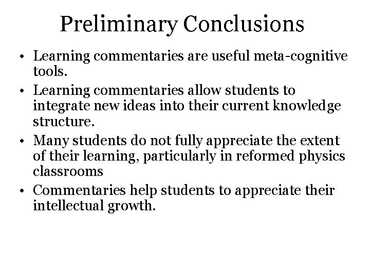 Preliminary Conclusions • Learning commentaries are useful meta-cognitive tools. • Learning commentaries allow students