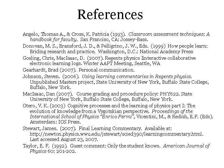 References Angelo, Thomas A. , & Cross, K. Patricia (1993). Classroom assessment techniques: A