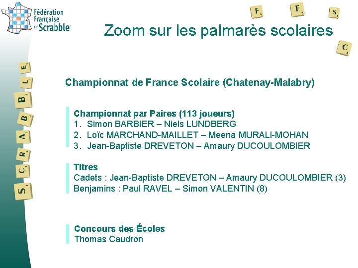 Zoom sur les palmarès scolaires Championnat de France Scolaire (Chatenay-Malabry) Championnat par Paires (113