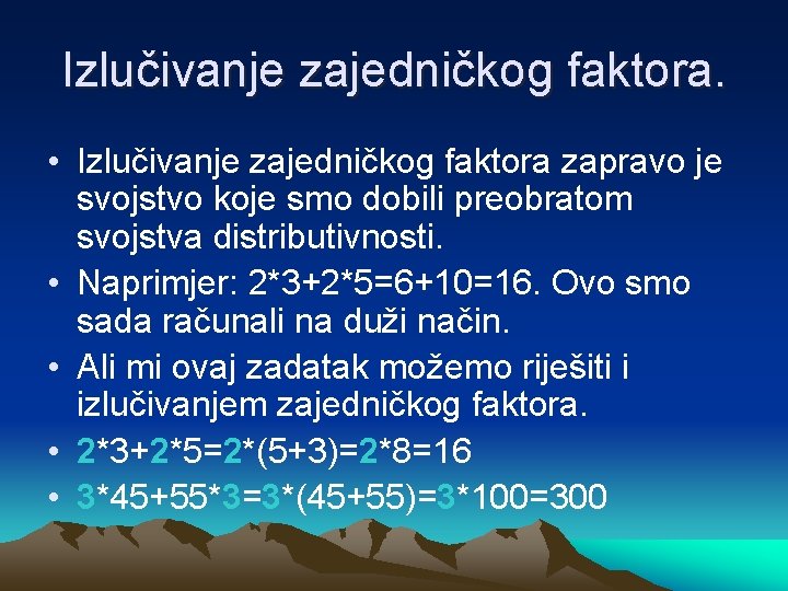 Izlučivanje zajedničkog faktora. • Izlučivanje zajedničkog faktora zapravo je svojstvo koje smo dobili preobratom