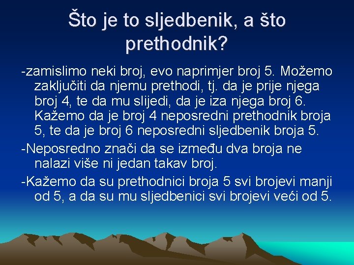 Što je to sljedbenik, a što prethodnik? -zamislimo neki broj, evo naprimjer broj 5.