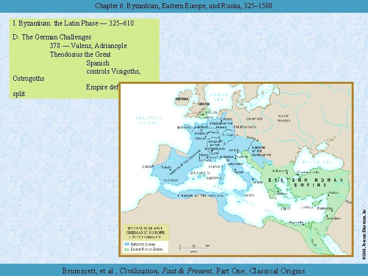Chapter 6: Byzantium, Eastern Europe, and Russia, 325– 1500 I. Byzantium: the Latin Phase