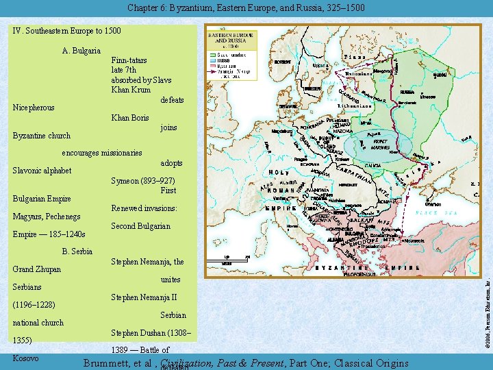 Chapter 6: Byzantium, Eastern Europe, and Russia, 325– 1500 IV. Southeastern Europe to 1500