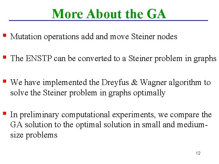 More About the GA § Mutation operations add and move Steiner nodes § The