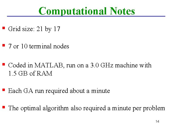 Computational Notes § Grid size: 21 by 17 § 7 or 10 terminal nodes