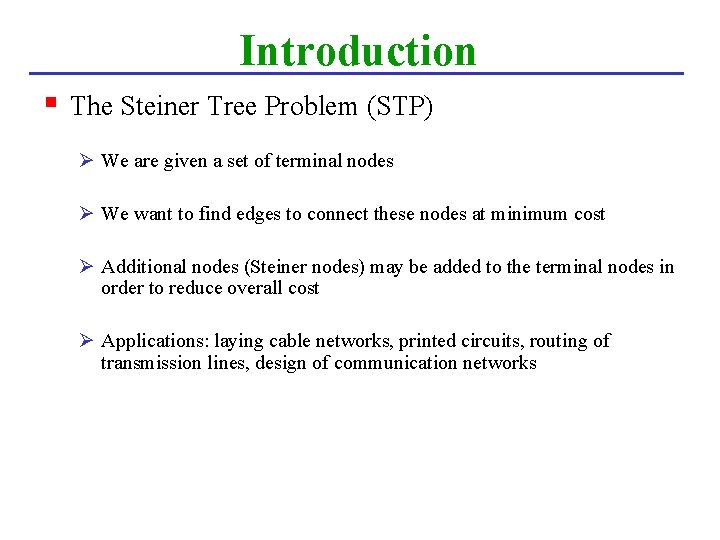 Introduction § The Steiner Tree Problem (STP) Ø We are given a set of