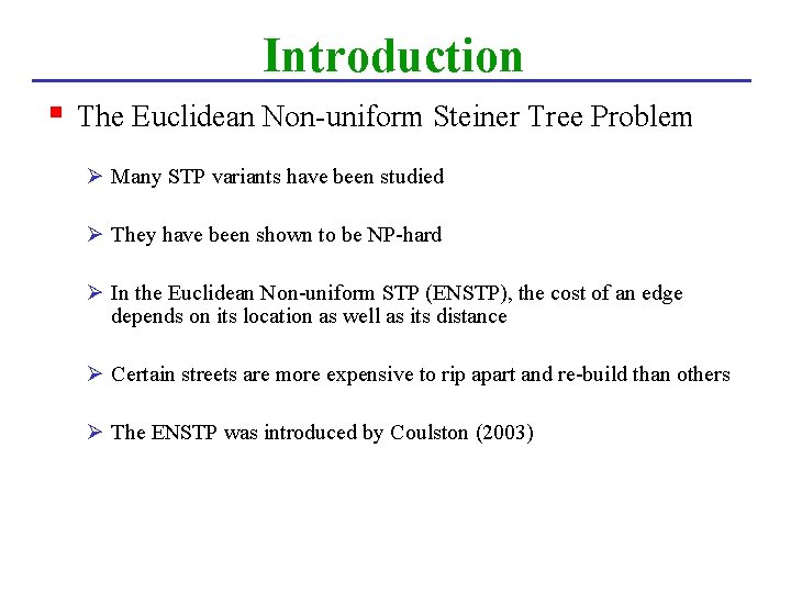 Introduction § The Euclidean Non-uniform Steiner Tree Problem Ø Many STP variants have been