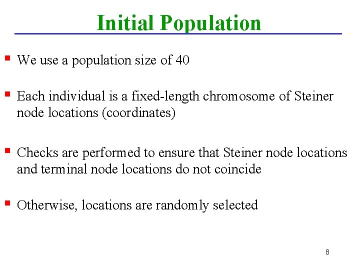 Initial Population § We use a population size of 40 § Each individual is