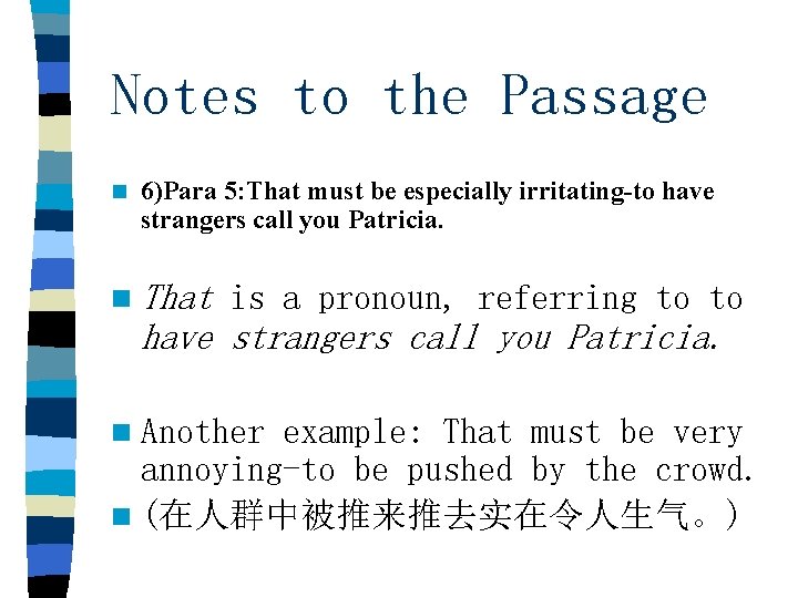 Notes to the Passage n 6)Para 5: That must be especially irritating-to have strangers