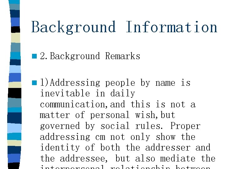 Background Information n 2. Background n l)Addressing Remarks people by name is inevitable in