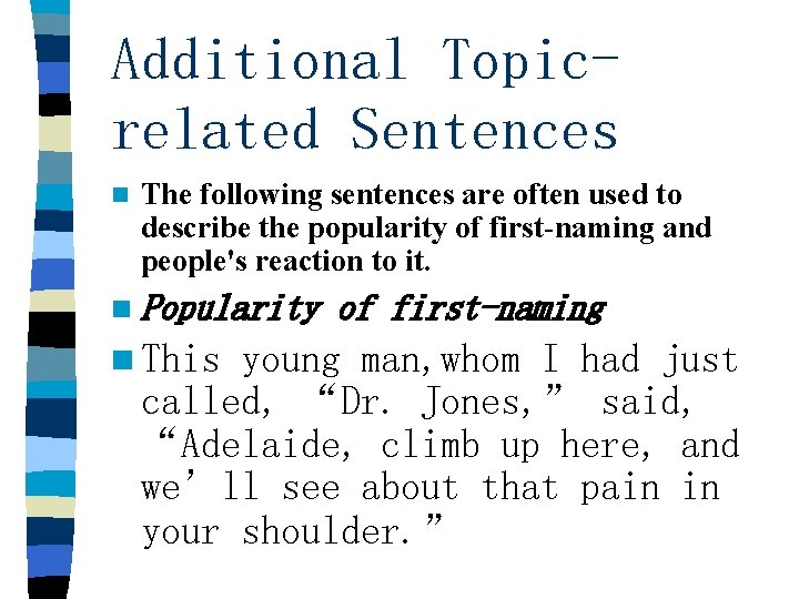 Additional Topicrelated Sentences n The following sentences are often used to describe the popularity
