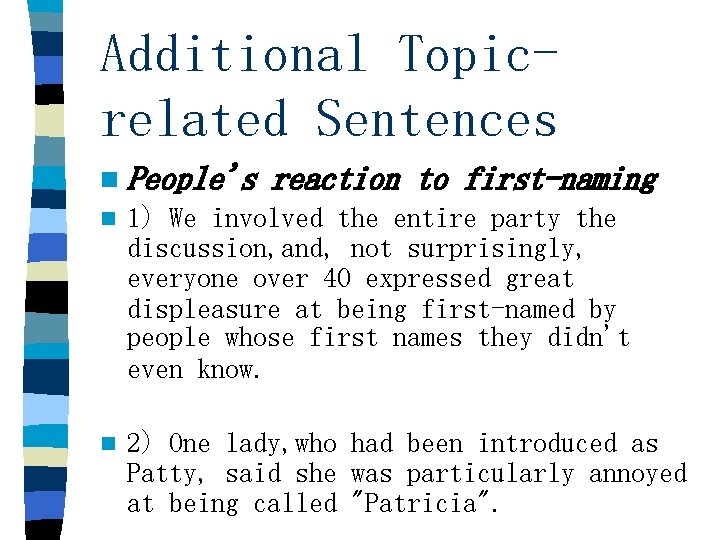 Additional Topicrelated Sentences n People's reaction to first-naming n 1) We involved the entire