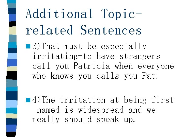 Additional Topicrelated Sentences n 3)That must be especially irritating-to have strangers ca 11 you