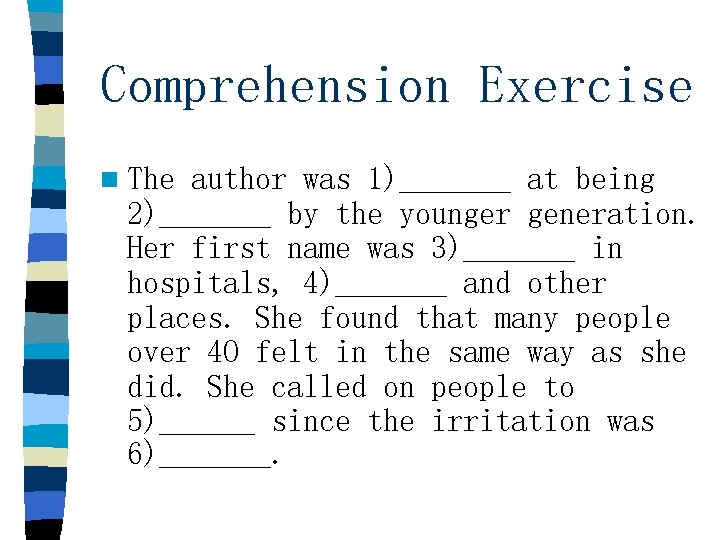 Comprehension Exercise n The author was 1)_______ at being 2)_______ by the younger generation.